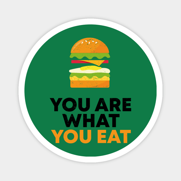 YOU ARE WHAT YOU EAT Magnet by mryetee